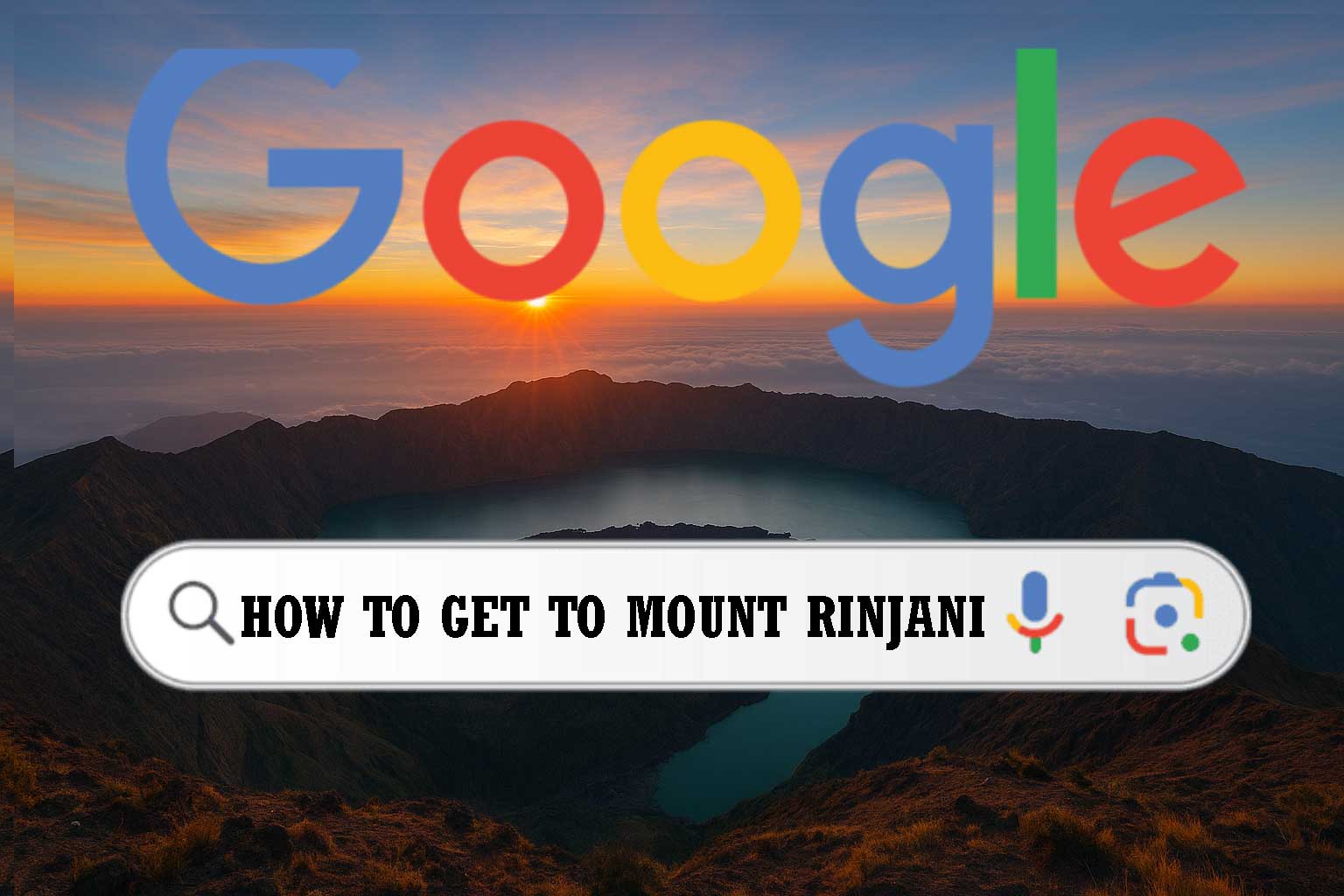 Illustration of a Google search bar with the query “How to Get to Mount Rinjani” placed over a sunrise view of Mount Rinjani crater lake.